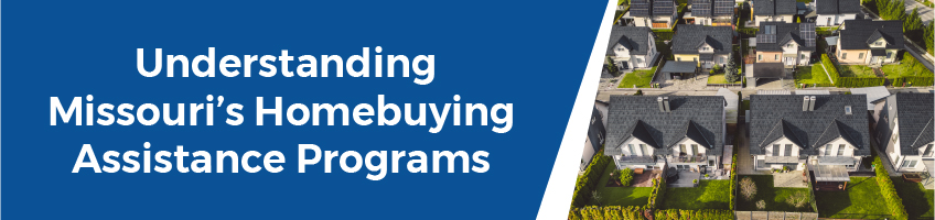 Understanding Missouri's Homebuying Assistance Programs