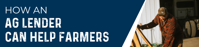 "How an Ag Lender Can Help Farmers" spelled out on a blue box atop a man working on a piece of farm machinery