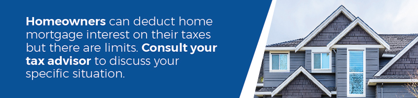 Homeowners can deduct home mortgage interest from their taxes.